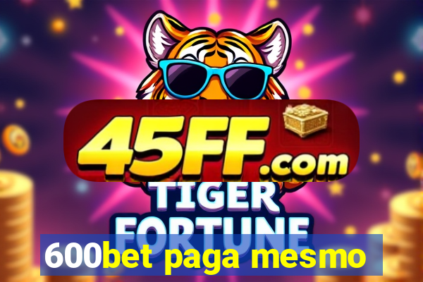 600bet paga mesmo